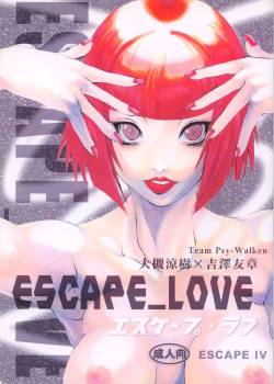 (C55) [Psy-Walken (Yoshizawa Tomoaki, Ohtsuki Suzuki)] Escape_Love (Pigeon Blood, Tsumobaka Nisshi)