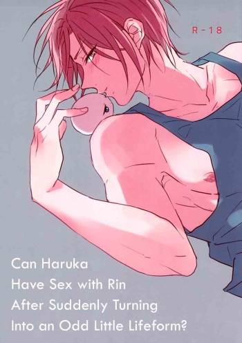 Can Haruka Have Sex with Rin After Suddenly Turning Into an Odd Little Lifeform? cover