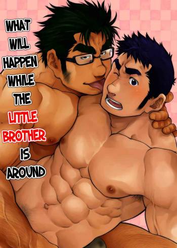 What Will Happen While The Little Brother is Around cover