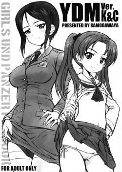 (Panzer Vor! 11) [Kamogawaya (Kamogawa Tanuki)] YDM ver.K&C (Girls und Panzer)