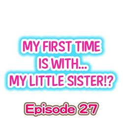 [Porori] My First Time is with.... My Little Sister?! Ch.27