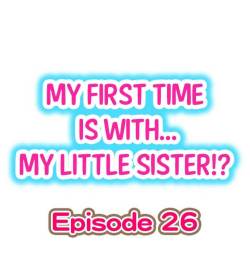 [Porori] My First Time is with.... My Little Sister?! Ch.26