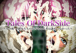 Tales Of DarkSide 〜 Sonogo… Kanojotachi no Yukue o Shiru mono wa Dare mo Inakatta 〜