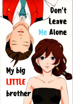 Don‘t leave me alone,my big LITTLE brother  [JPN]