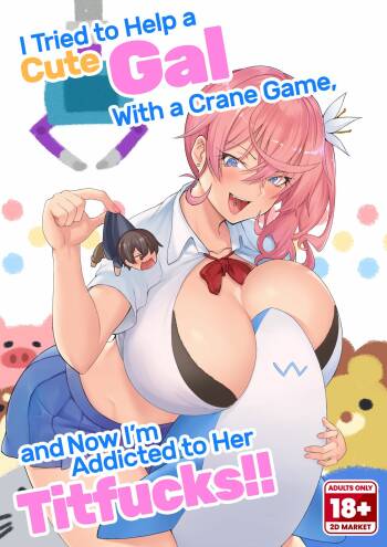 I Tried to Help a Cute Gal With a Crane Game, and Now I’m Addicted to Her Titfucks cover