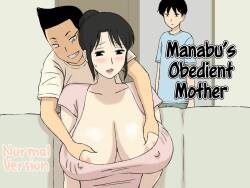 [Urakan] Okaa-san wa Manabu-kun no Iinari Mama | Manabu's Obedient Mother [English]
