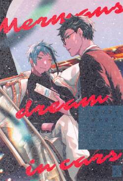 (Torrid Jealousy DR2022) [Natsujima (nat)] Ningyo wa Kuruma de Yume o Miru - Mermans dream in cars. (Disney: Twisted-Wonderland)