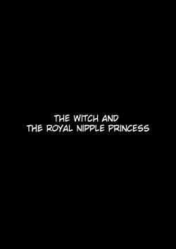 [Sekki Kettle Jidai (Sekki Kettle)] Majo to Royal Chikubi Hime | The Witch and the Royal Nipple Princess [English] [Kani-sama]
