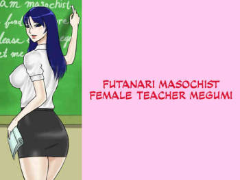 Futanari Masochist Female Teacher Megumi  =SW= cover