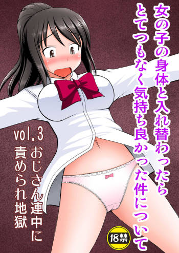 Taking Control of a Girl's Body And Realizing How Good it Feels Vol.3 - Oji-san Renchuu ni Semerare Jigoku cover