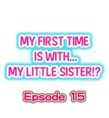 My First Time is with.... My Little Sister?! Ch.15 cover