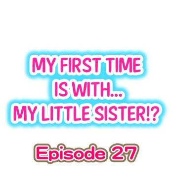 My First Time is with.... My Little Sister?! Ch.27 cover
