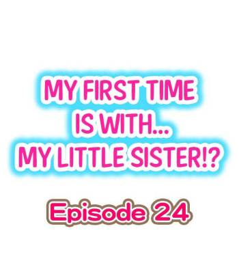 My First Time is with.... My Little Sister?! Ch.24 cover