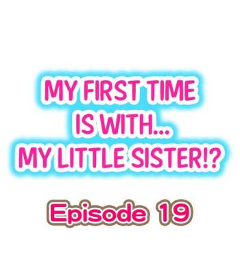 My First Time is with.... My Little Sister?! Ch.19 cover