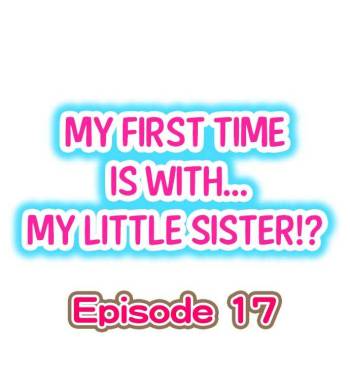 My First Time is with.... My Little Sister?! Ch.17 cover