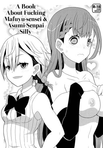 Mafuyu Sensei to Ashumii Senpai o Aheraseru Hon | A Book About Fucking Mafuyu-sensei & Asumi-Senpai Silly cover