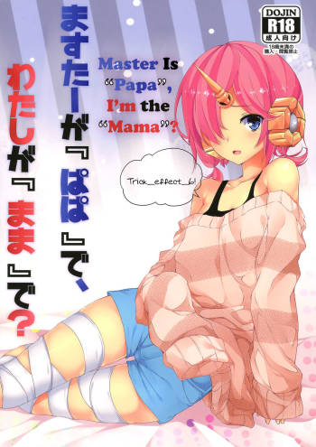Trick_effect_6: Master Is "Papa", I'm the "Mama"? cover