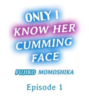 Only i Know Her Cumming Face Ch. 1 - 6 cover