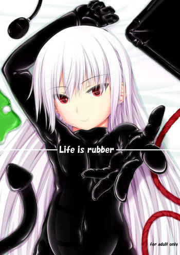 Life is rubber cover