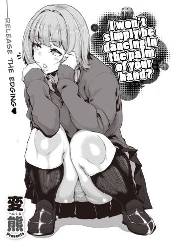 Tenohira dake de wa Odorenai? | I won't simply be dancing in the palm of your hand? cover
