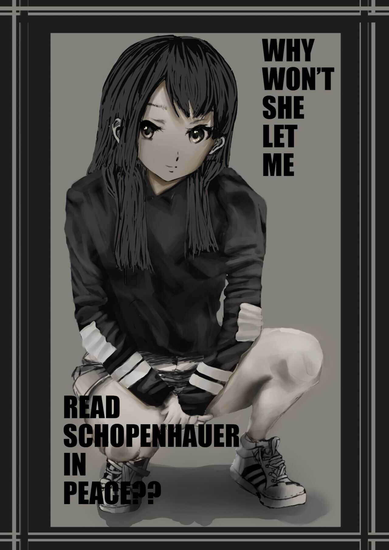 WHY WON'T SHE LET ME READ SCHOPENHAUER IN PEACE?? page 1 full