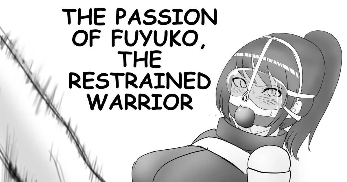 THE PASSION OF FUYUKO,THE RESTRAINED WARRIOR page 1 full
