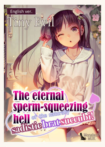 Tiny Evil - The eternal sperm-squeezing hell of the naturally sadistic brat succubi! cover