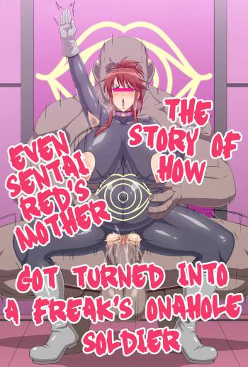 The Story of How Even Sentai Red's Mother Got Turned Into a Freak's Onahole Soldier cover