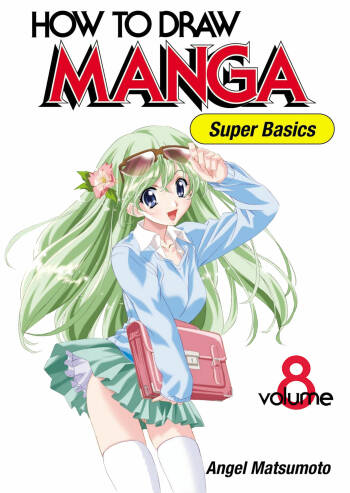 How to Draw Manga Vol. 8 - Super Basics by Angel Matsumoto cover