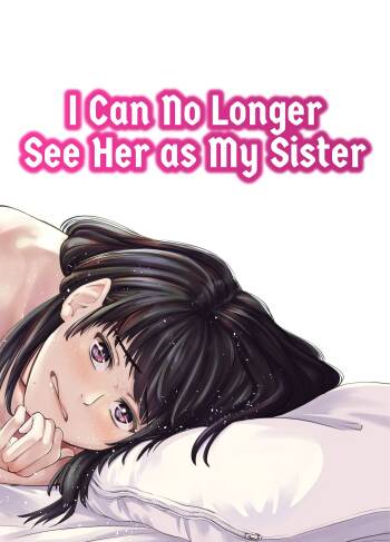 Mou, Ane to Shite Ninshiki Dekinai. | I Can No Longer See Her as My Sister cover