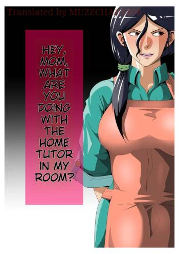 Mom, What are You Doing in My Room with my Tutor...? cover