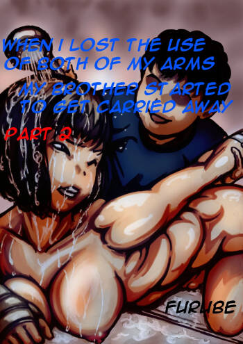 When I lost the use of both of my arms my brother started getting carried away Part 2 cover