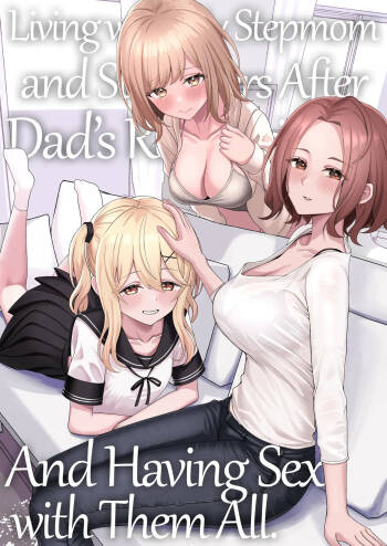 Chichi no Saikon de Doukyo suru Koto ni Natta Gibo no Gijou Shimai to Kawarugawaru Sex shite shimatta Hon | Living with My Stepmom and Stepsisters After Dad‘s Remarriage and Having Sex with Them All cover