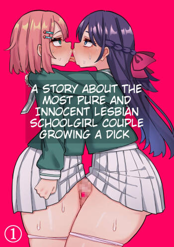 A Story About The Most Pure And Innocent Lesbian Schoolgirl Couple Growing A Dick cover