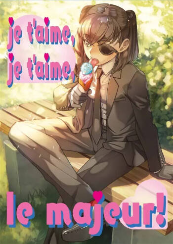 Je t‘aime,Je t‘aime,le majeur! cover