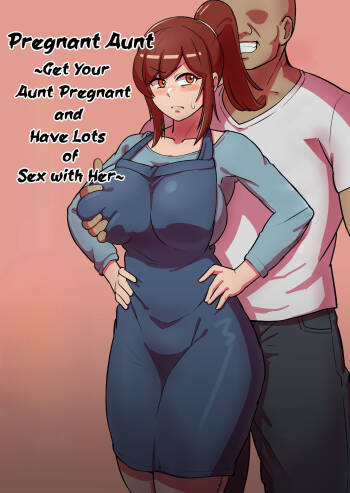 Bote Oba ~Isourou Saki no Oba-san o Haramasete Botebara Sex Zanmai!~ | Pregnant Aunt ~Get Your Aunt Pregnant and Have Lots of Sex with Her~ cover