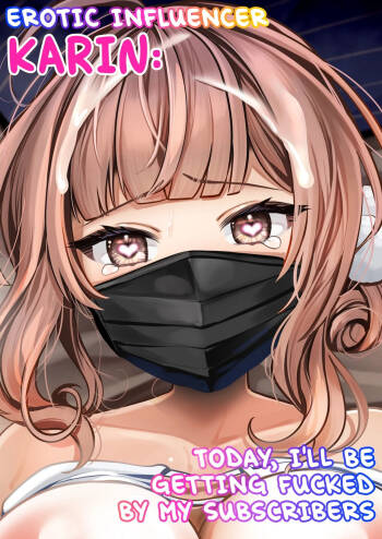 #Ero-kei Influencer Karin-chan ~Kyou wa Follower-tachi ni Okasare masu~ | Erotic Influencer Karin: Today, I‘ll Be Getting Fucked by My Subscribers. cover