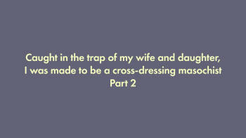 I was trapped by my wife and daughter and turned into a cross-dressing masochist 2 cover