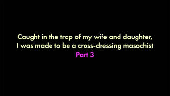 I was trapped by my wife and daughter and turned into a cross-dressing masochist 3 cover
