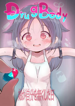 Drug♡Body Musume ga Jibun o Nakushita Hi