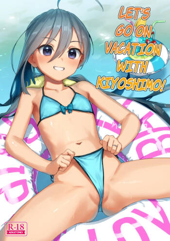Kiyoshimo to Issho ni Vacances Shiyo! | Let's Go On Vacation With Kiyoshimo! cover