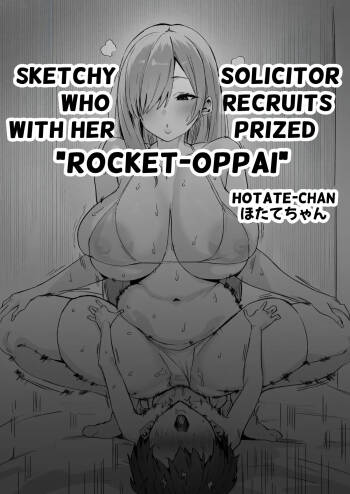 Jiman no rokettooppai de kan'yū suru Yatsu | Sketchy Solicitor who recruits with her prized "Rocket-Oppai" cover