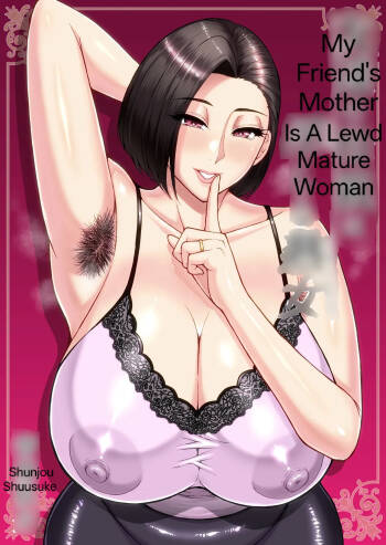 My Friend's Mother Is A Lewd Mature Woman by Shunjou Shuusuke cover