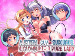 [Amuai Okashi Seisakusho (Kaneko Naoya)] A Stern Guy into a Succubus-A Clown Guy into a Pure Lady [English] [GTF]