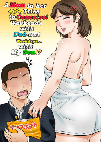 Arafo-Kaachan no Ninkatsu! Donichi wa chichi to! Heijitsu wa Musuko to! - A Mom in Her 40s Tries to Conceive! Weekends with Dad... cover