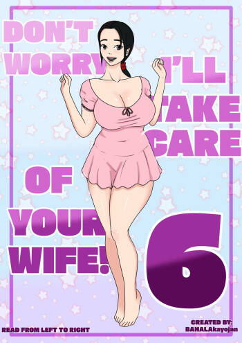 DON’T WORRY! I’LL TAKE CARE OF YOUR WIFE! Chapter 6 cover