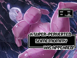 Dosukebe Slime Mama ga Arawareta! | A Super-Perverted Slime Mommy Has Appeared!