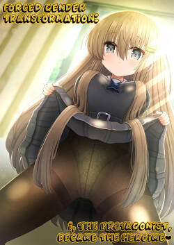Forced Gender Transformation ~I, the Protagonist, Became the Heroine~ | Kyousei Nyotaika de Shujinkou no Ore ga Hiroin ni