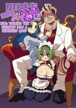 NTR Otto o Nyotaika Maid ni _ NTR