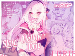 SLOW MELLOW DRIP